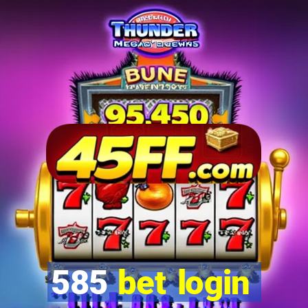 585 bet login